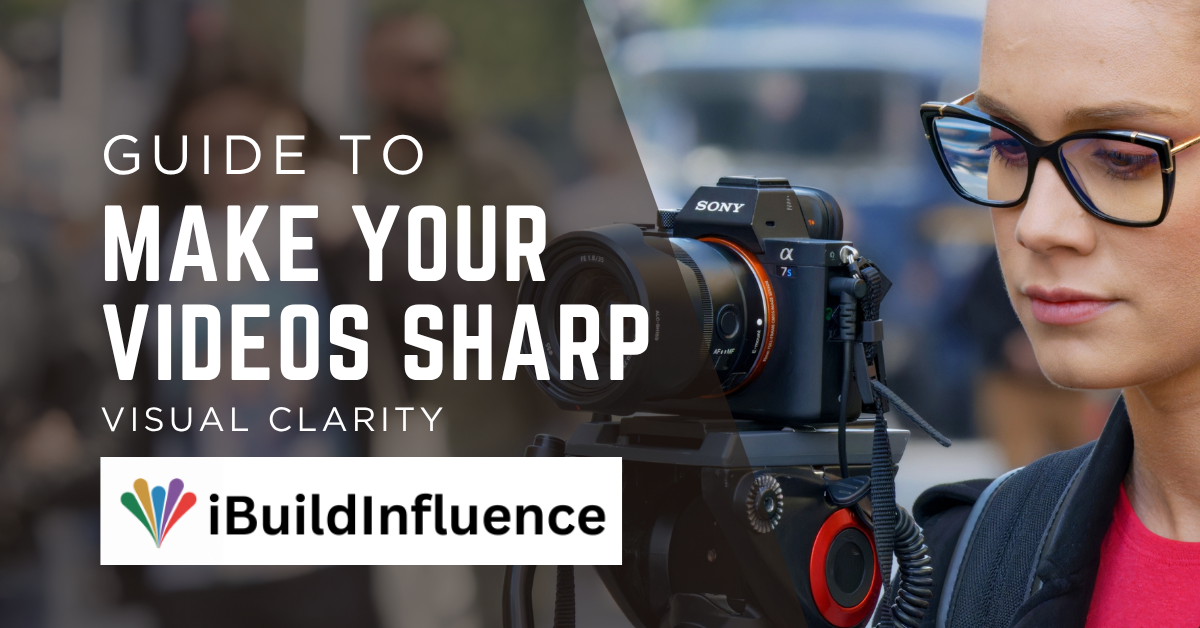 How to Make Your Videos Sharp: A Creator's Guide to Visual & Content Clarity